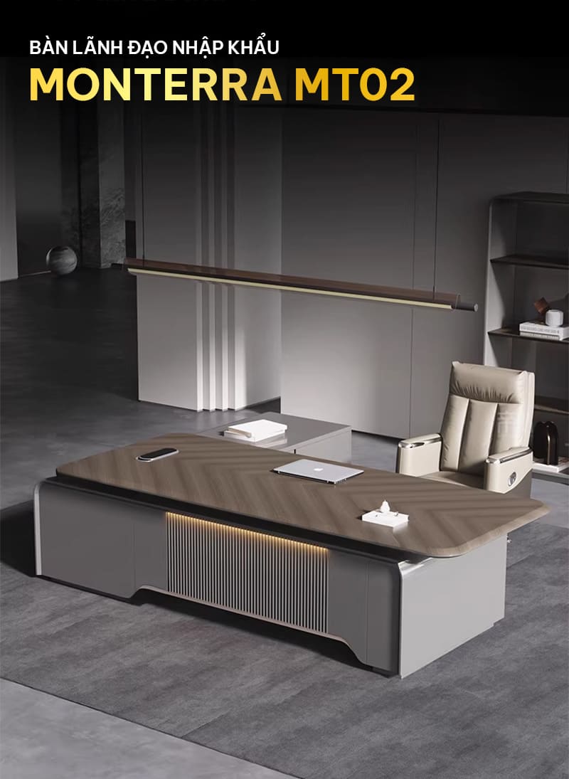 Bàn Lãnh Đạo Nhập Khẩu Monterra MT02: Thiết kế hiện đại, sang trọng
